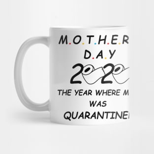 Mothers day 2020 the Year where Mom was quarantined Mug